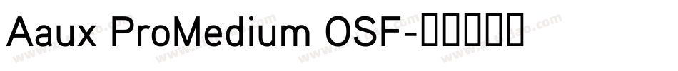 Aaux ProMedium OSF字体转换